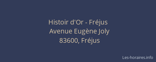 Histoir d'Or - Fréjus