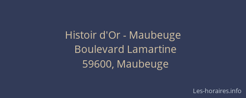 Histoir d'Or - Maubeuge
