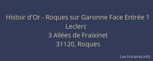 Histoir d'Or - Roques sur Garonne Face Entrée 1 Leclerc