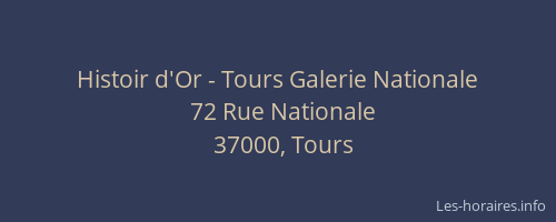 Histoir d'Or - Tours Galerie Nationale