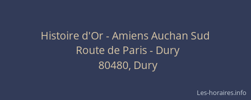Histoire d'Or - Amiens Auchan Sud