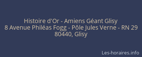 Histoire d'Or - Amiens Géant Glisy
