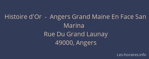 Histoire d'Or  -  Angers Grand Maine En Face San Marina