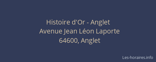 Histoire d'Or - Anglet