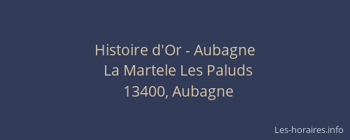 Histoire d'Or - Aubagne