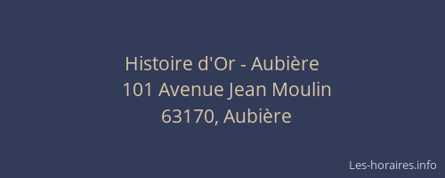 Histoire d'Or - Aubière