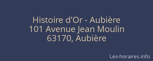 Histoire d'Or - Aubière