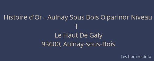 Histoire d'Or - Aulnay Sous Bois O'parinor Niveau 1