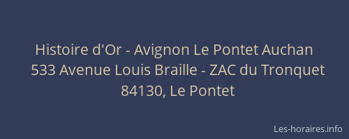 Histoire d'Or - Avignon Le Pontet Auchan