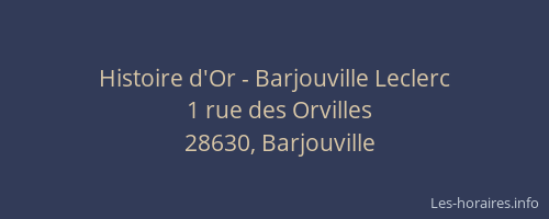 Histoire d'Or - Barjouville Leclerc