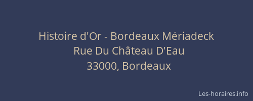 Histoire d'Or - Bordeaux Mériadeck