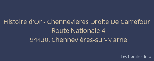 Histoire d'Or - Chennevieres Droite De Carrefour