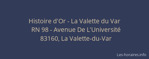 Histoire d'Or - La Valette du Var