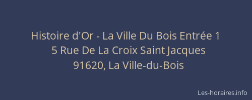 Histoire d'Or - La Ville Du Bois Entrée 1