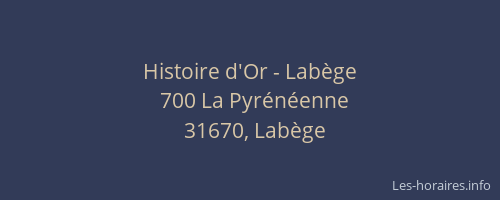 Histoire d'Or - Labège