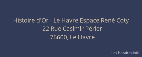 Histoire d'Or - Le Havre Espace René Coty