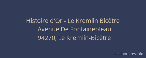 Histoire d'Or - Le Kremlin Bic&ecirc;tre
