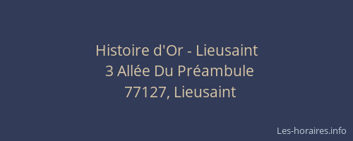 Histoire d'Or - Lieusaint