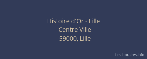 Histoire d'Or - Lille