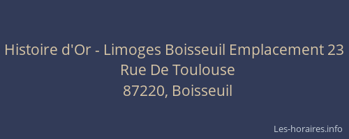 Histoire d'Or - Limoges Boisseuil Emplacement 23