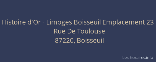 Histoire d'Or - Limoges Boisseuil Emplacement 23