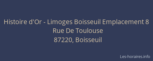 Histoire d'Or - Limoges Boisseuil Emplacement 8