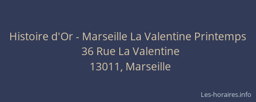 Histoire d'Or - Marseille La Valentine Printemps