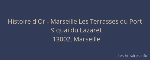 Histoire d'Or - Marseille Les Terrasses du Port