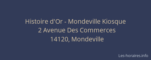 Histoire d'Or - Mondeville Kiosque