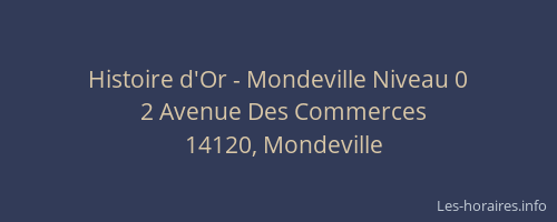 Histoire d'Or - Mondeville Niveau 0