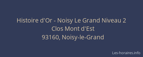 Histoire d'Or - Noisy Le Grand Niveau 2