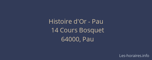 Histoire d'Or - Pau