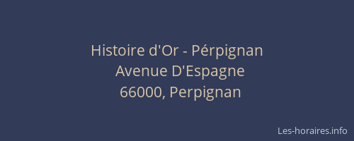 Histoire d'Or - Pérpignan