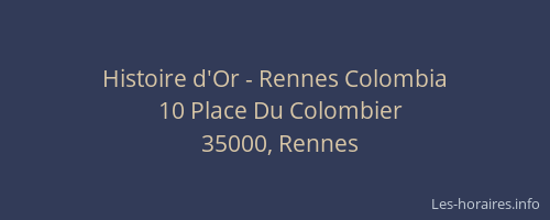Histoire d'Or - Rennes Colombia