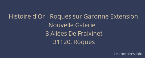 Histoire d'Or - Roques sur Garonne Extension Nouvelle Galerie