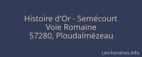 Histoire d'Or - Semécourt