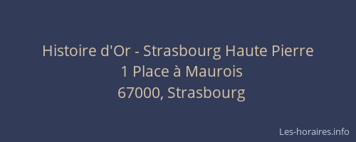 Histoire d'Or - Strasbourg Haute Pierre