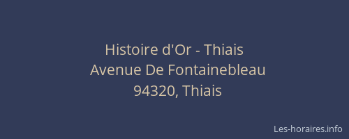Histoire d'Or - Thiais