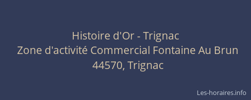 Histoire d'Or - Trignac