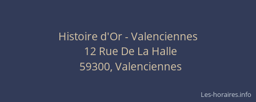 Histoire d'Or - Valenciennes