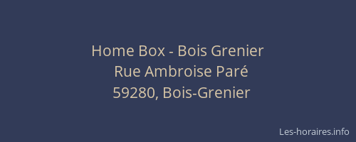 Home Box - Bois Grenier