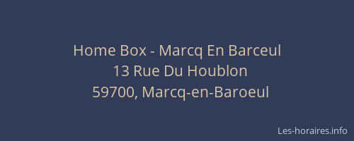Home Box - Marcq En Barceul