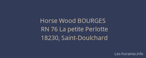Horse Wood BOURGES