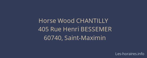 Horse Wood CHANTILLY
