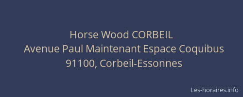 Horse Wood CORBEIL