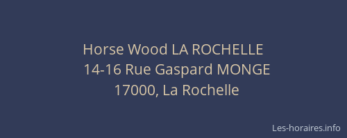 Horse Wood LA ROCHELLE