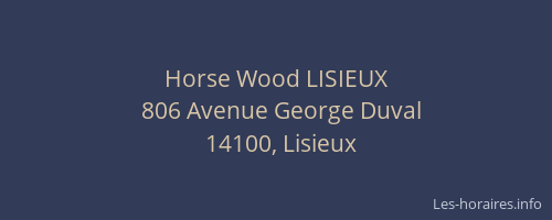 Horse Wood LISIEUX