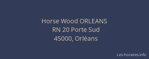 Horse Wood ORLEANS