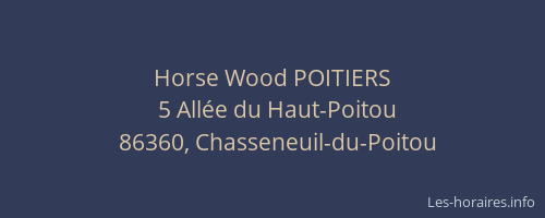 Horse Wood POITIERS