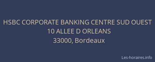 HSBC CORPORATE BANKING CENTRE SUD OUEST